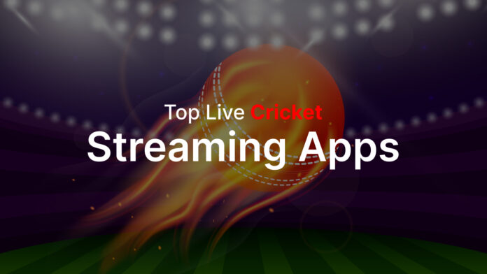 Top Live Cricket Streaming Apps for Mobile Phone