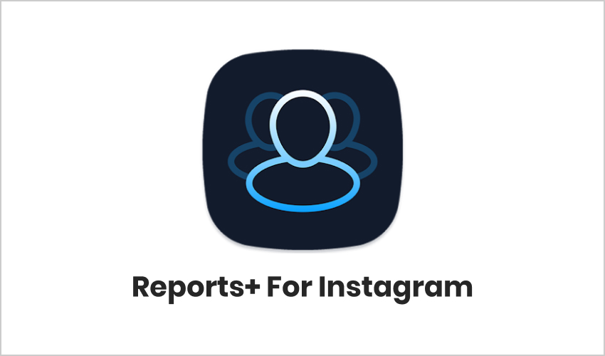 Reports+ For Instagram
