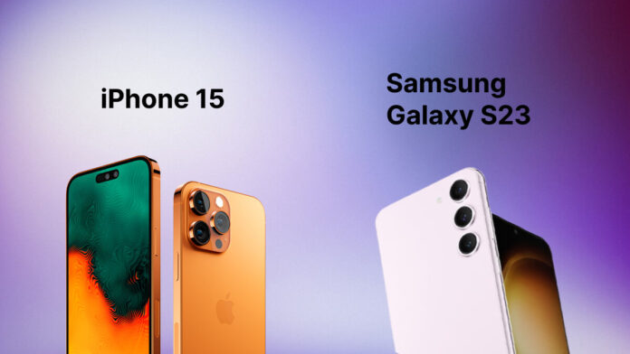 Samsung Galaxy S23 Vs. iPhone 15
