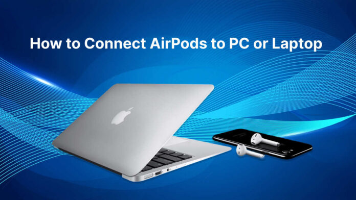How to Connect AirPods to PC or Laptop