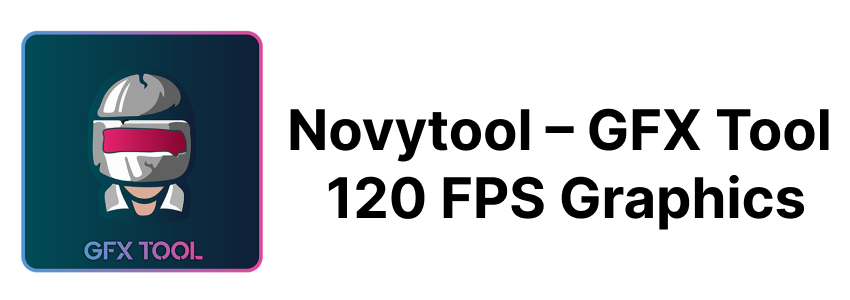 Novytool – GFX Tool 120 FPS Graphics