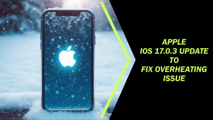 Apple Releases iOS 17.0.3 Update to Fix iPhone 15 Pro Overheating Issue .