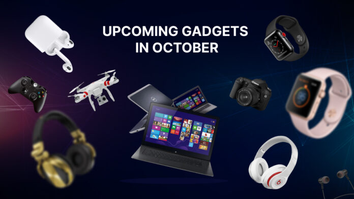 Latest and Upcoming Gadgets In October