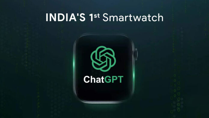 Now a Smartwatch with ChatGPT integration gets to hit the Indian markets