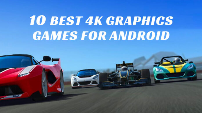 10 best 4k Graphics Games for android