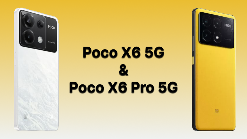 Poco X6 5G and Poco X6 pro 5G 
Poco X6 Series, Poco M6 4G
