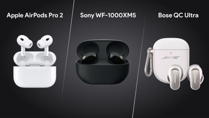 Apple AirPods Pro 2 vs Sony WF-1000XM5 vs Bose QC Ultra which is better